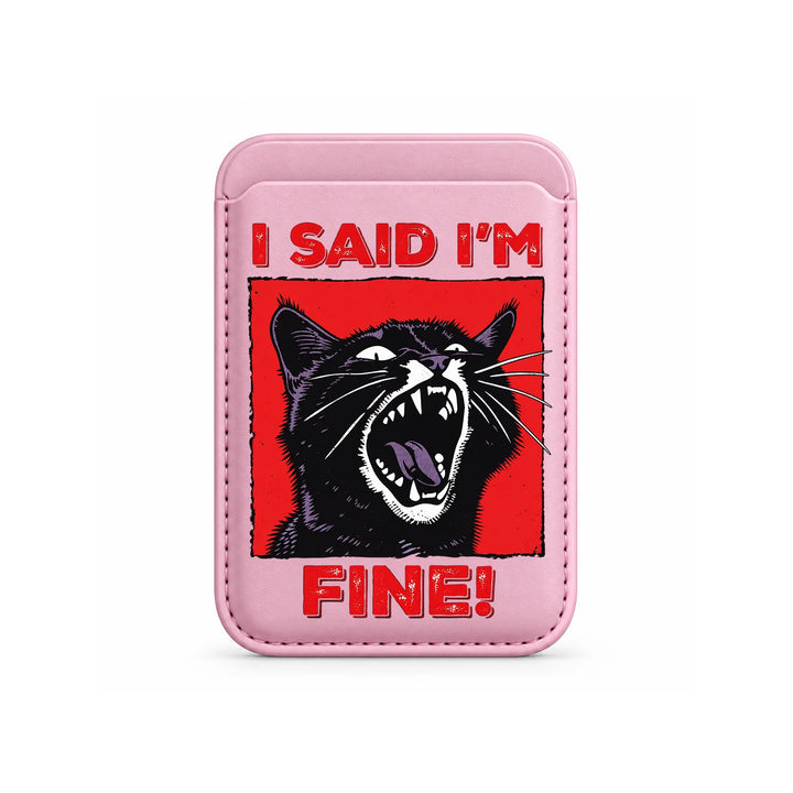 I Said I'm Fine Cat MagSafe Card Wallet