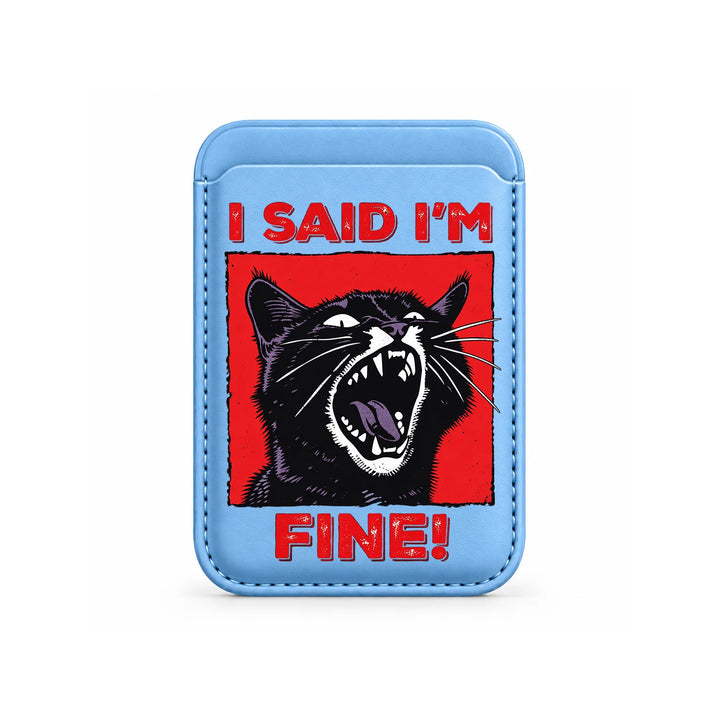 I Said I'm Fine Cat MagSafe Card Wallet